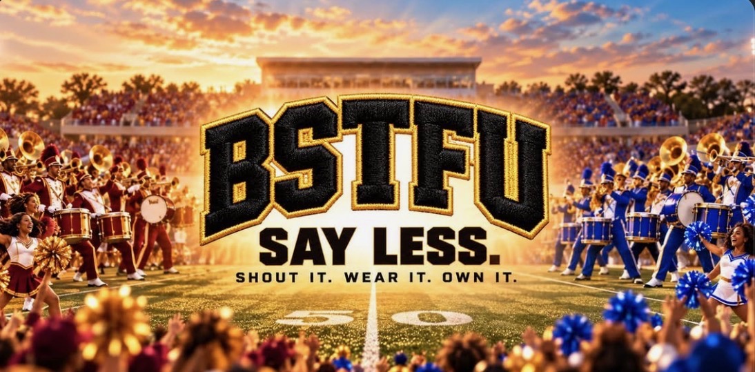 BSTFU — Say Less. Shout it. Wear it. Own it. Marching band homecoming artwork